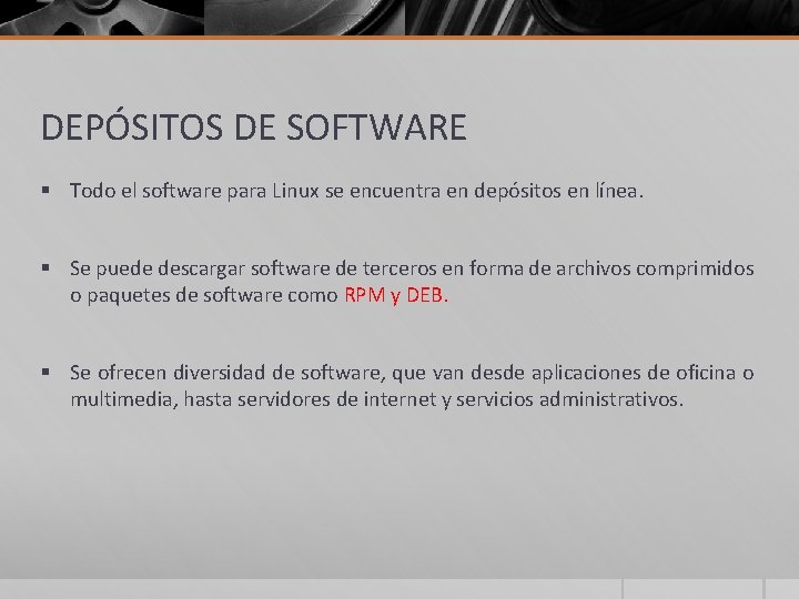 DEPÓSITOS DE SOFTWARE § Todo el software para Linux se encuentra en depósitos en