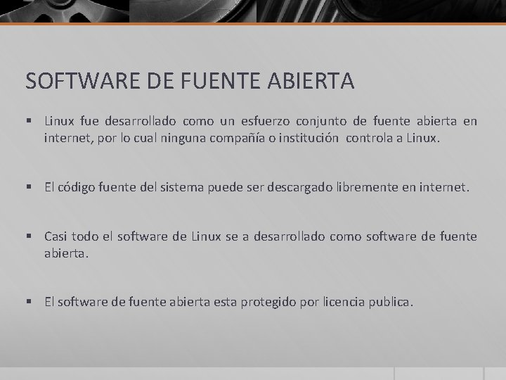 SOFTWARE DE FUENTE ABIERTA § Linux fue desarrollado como un esfuerzo conjunto de fuente