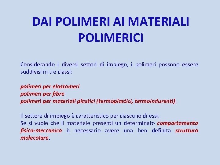 DAI POLIMERI AI MATERIALI POLIMERICI Considerando i diversi settori di impiego, i polimeri possono