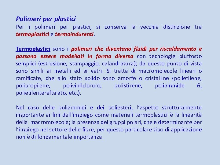 Polimeri per plastici Per i polimeri per plastici, si conserva la vecchia distinzione tra