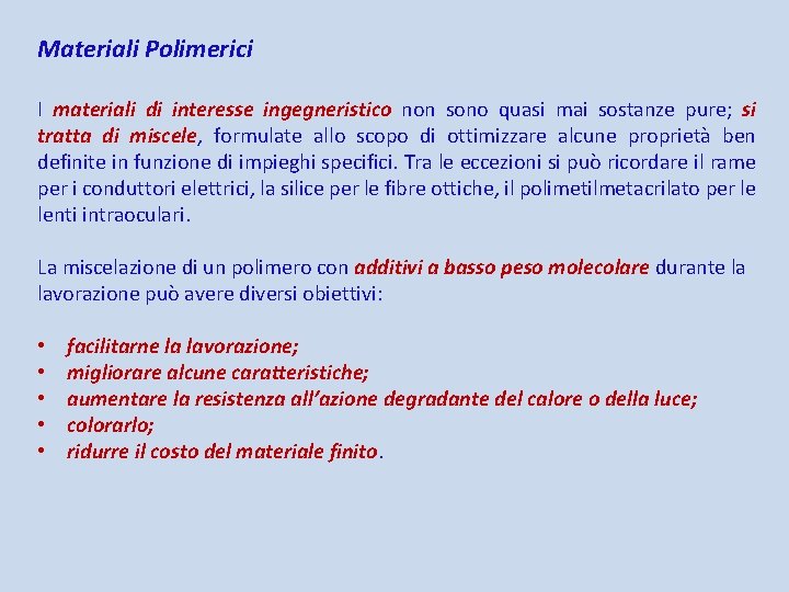 Materiali Polimerici I materiali di interesse ingegneristico non sono quasi mai sostanze pure; si