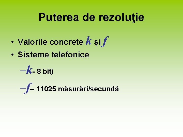 Puterea de rezoluţie • Valorile concrete k şi f • Sisteme telefonice –k- 8
