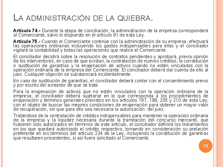 LA ADMINISTRACIÓN DE LA QUIEBRA. Artículo 74. - Durante la etapa de conciliación, la