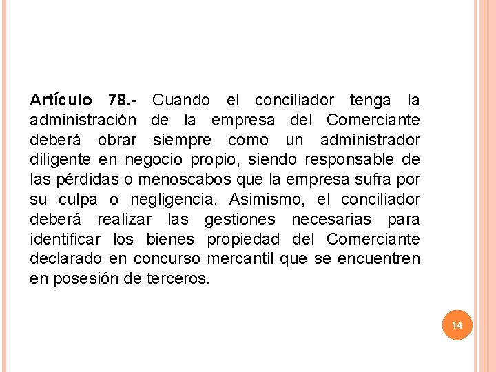 Artículo 78. - Cuando el conciliador tenga la administración de la empresa del Comerciante