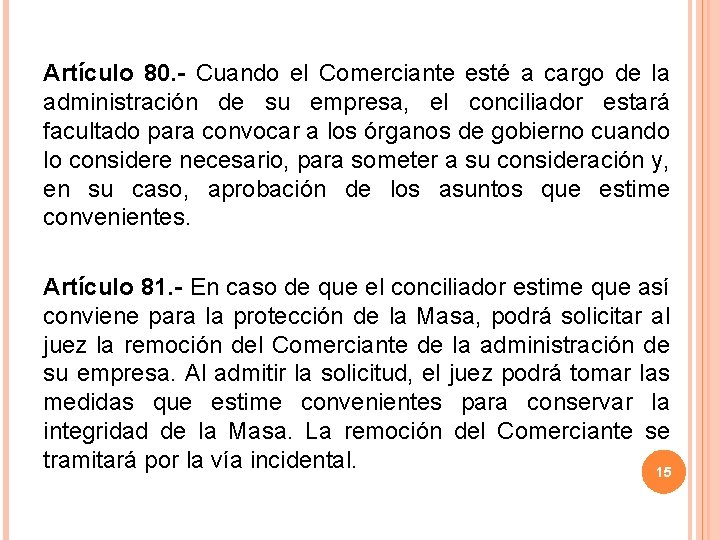 Artículo 80. - Cuando el Comerciante esté a cargo de la administración de su