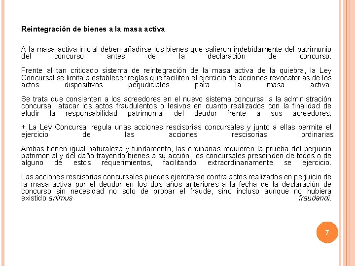 Reintegración de bienes a la masa activa A la masa activa inicial deben añadirse