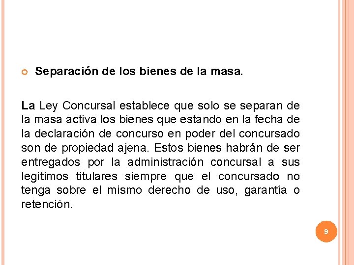  Separación de los bienes de la masa. La Ley Concursal establece que solo