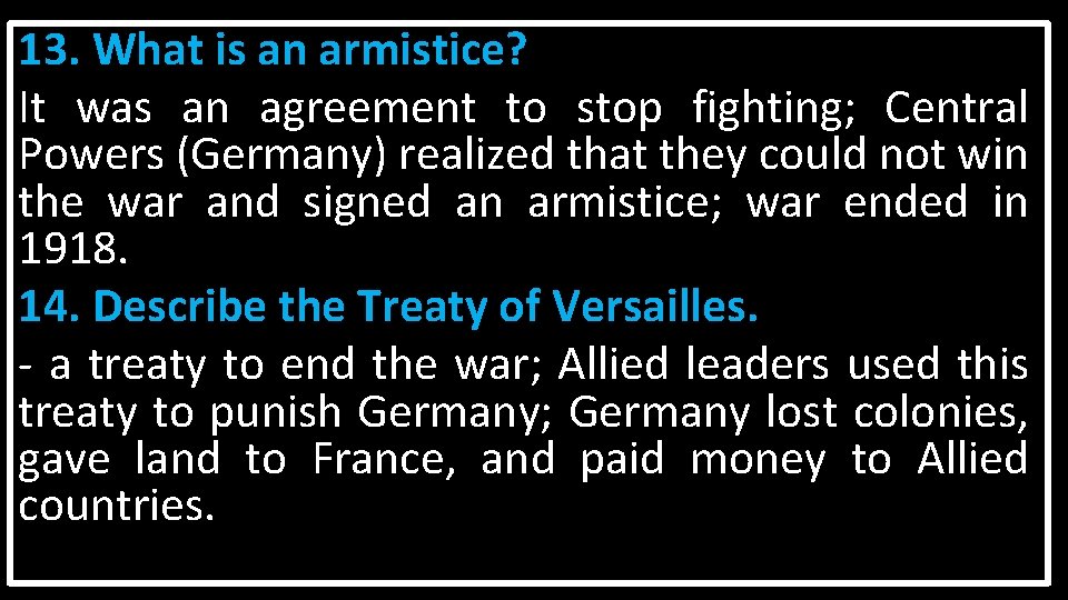 13. What is an armistice? It was an agreement to stop fighting; Central Powers