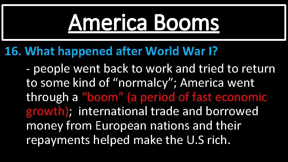 America Booms 16. What happened after World War I? - people went back to America Booms 16. What happened after World War I? - people went back to