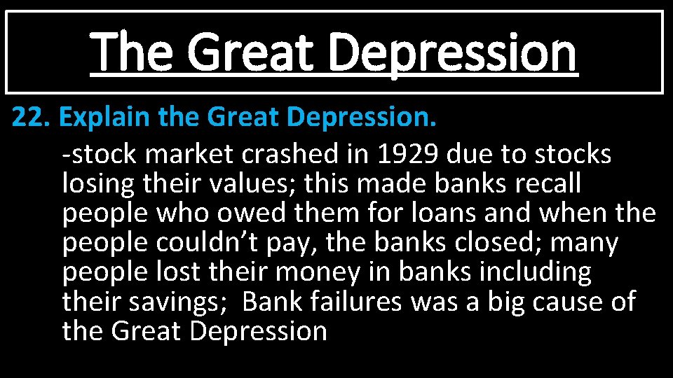 The Great Depression 22. Explain the Great Depression. -stock market crashed in 1929 due The Great Depression 22. Explain the Great Depression. -stock market crashed in 1929 due