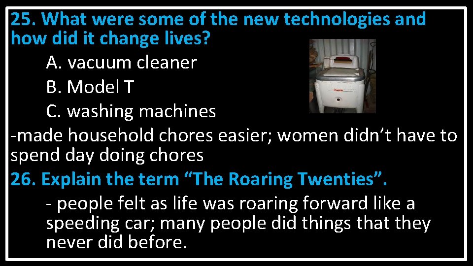 25. What were some of the new technologies and how did it change lives?