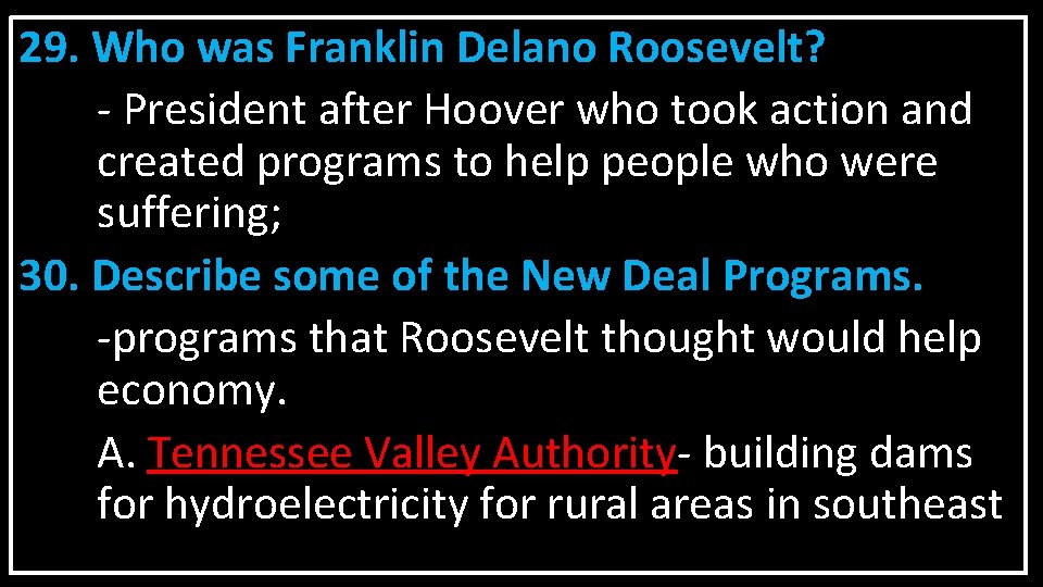29. Who was Franklin Delano Roosevelt? - President after Hoover who took action and