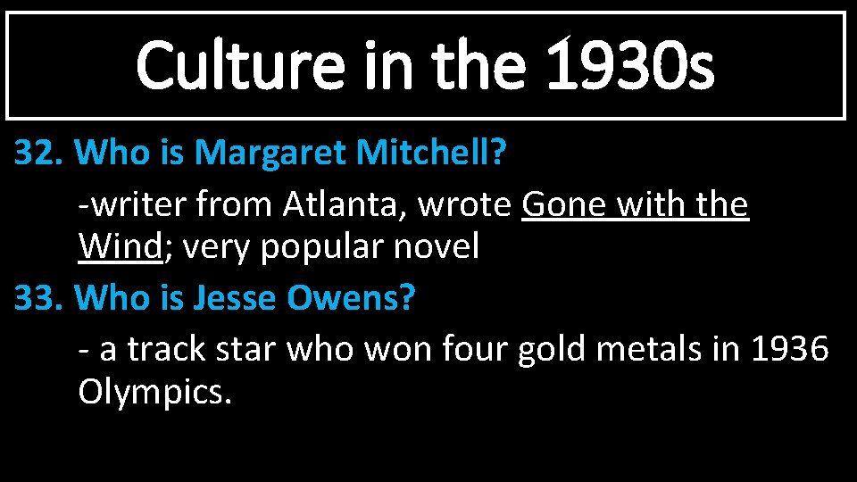 Culture in the 1930 s 32. Who is Margaret Mitchell? -writer from Atlanta, wrote