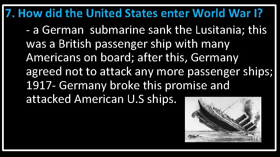 7. How did the United States enter World War I? - a German submarine
