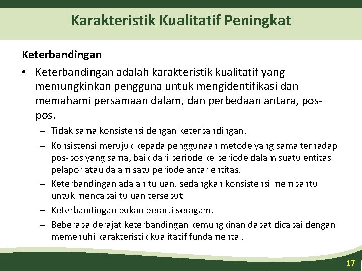 Karakteristik Kualitatif Peningkat Keterbandingan • Keterbandingan adalah karakteristik kualitatif yang memungkinkan pengguna untuk mengidentifikasi