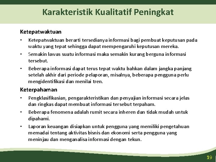 Karakteristik Kualitatif Peningkat Ketepatwaktuan • • • Ketepatwaktuan berarti tersedianya informasi bagi pembuat keputusan