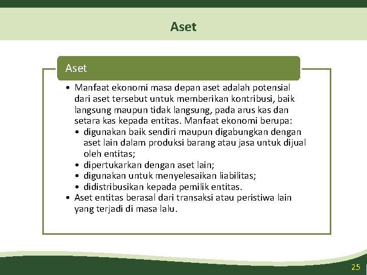 Aset • Manfaat ekonomi masa depan aset adalah potensial dari aset tersebut untuk memberikan