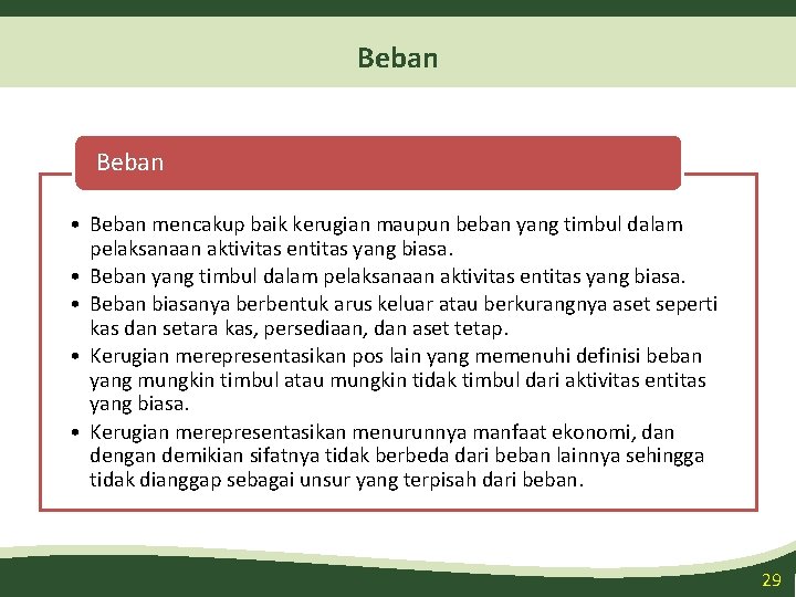 Beban • Beban mencakup baik kerugian maupun beban yang timbul dalam pelaksanaan aktivitas entitas