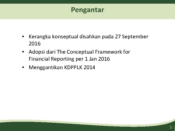Pengantar • Kerangka konseptual disahkan pada 27 September 2016 • Adopsi dari The Conceptual