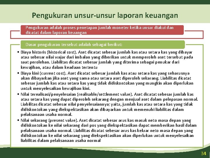 Pengukuran unsur-unsur laporan keuangan Pengukuran adalah proses penetapan jumlah moneter ketika unsur diakui dan