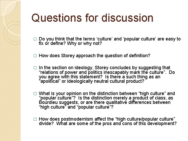 Questions for discussion � Do you think that the terms ‘culture’ and ‘popular culture’