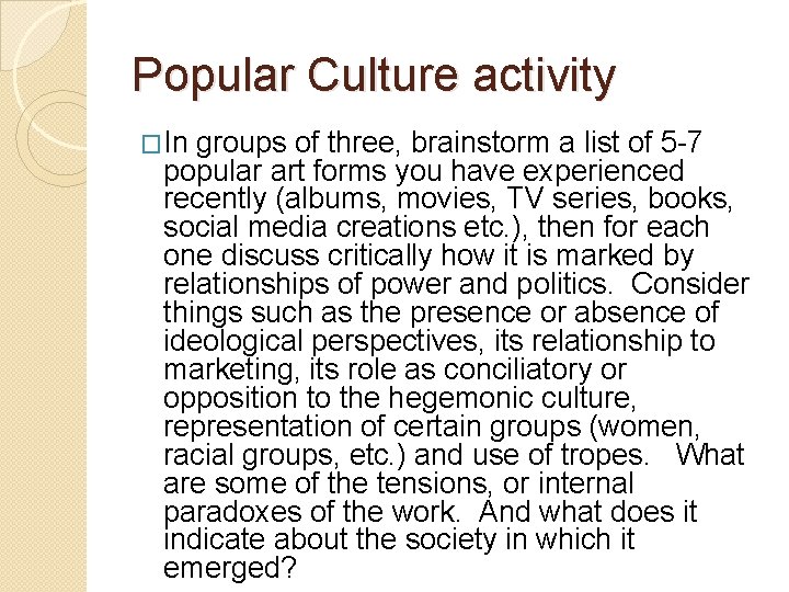 Popular Culture activity �In groups of three, brainstorm a list of 5 -7 popular