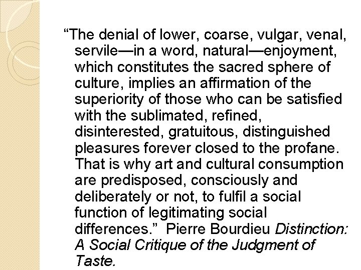 “The denial of lower, coarse, vulgar, venal, servile—in a word, natural—enjoyment, which constitutes the