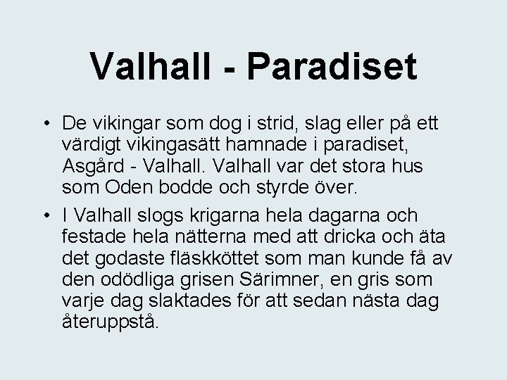 Valhall - Paradiset • De vikingar som dog i strid, slag eller på ett
