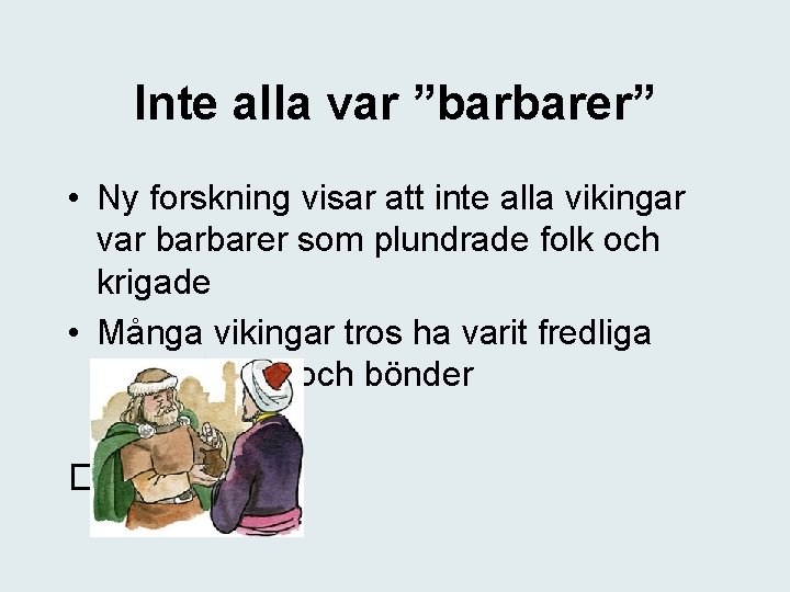 Inte alla var ”barbarer” • Ny forskning visar att inte alla vikingar var barbarer