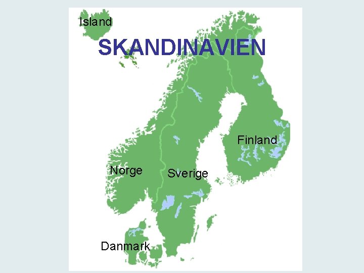 Island SKANDINAVIEN Finland Norge Danmark Sverige 