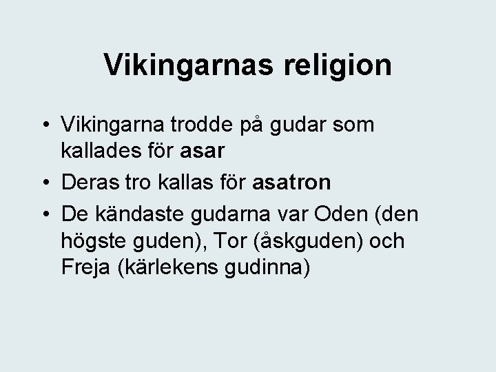 Vikingarnas religion • Vikingarna trodde på gudar som kallades för asar • Deras tro
