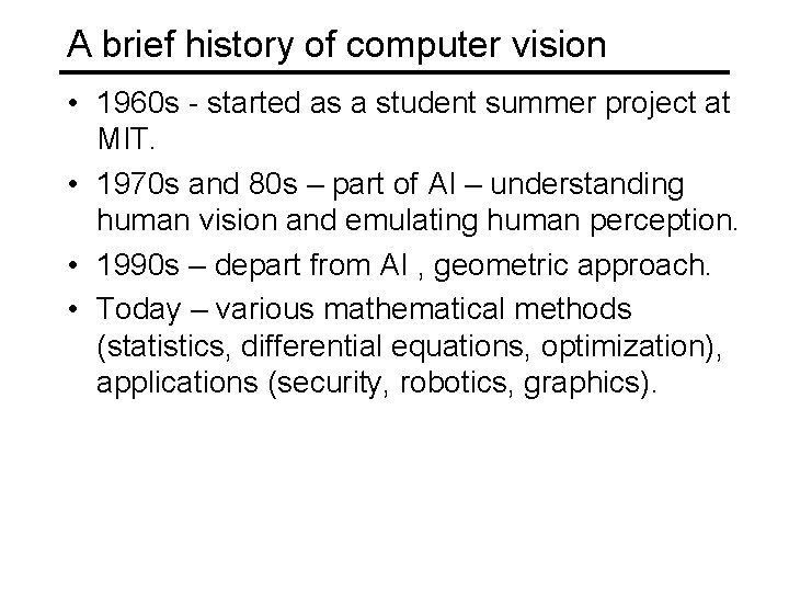 A brief history of computer vision • 1960 s - started as a student