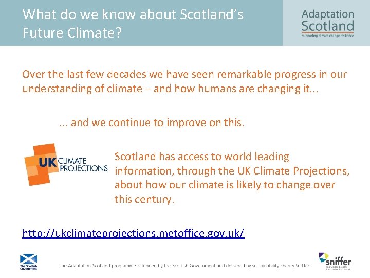 What do we know about Scotland’s Future Climate? Over the last few decades we