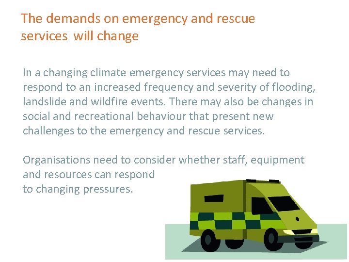 The demands on emergency and rescue services will change In a changing climate emergency