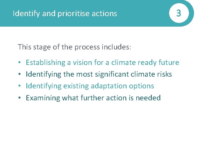 Identify and prioritise actions 3 This stage of the process includes: • • Establishing