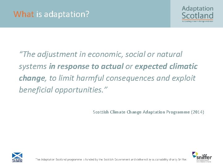 What is adaptation? “The adjustment in economic, social or natural systems in response to