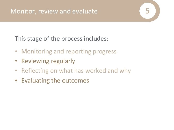 Monitor, review and evaluate This stage of the process includes: • • Monitoring and