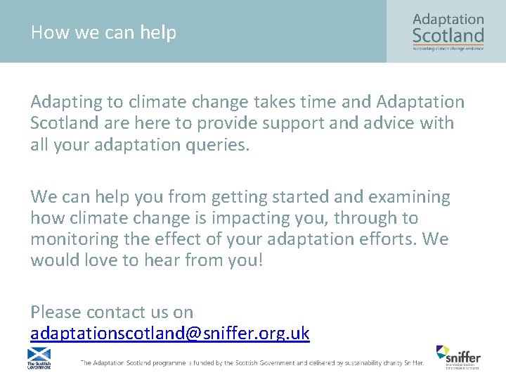 How we can help Adapting to climate change takes time and Adaptation Scotland are
