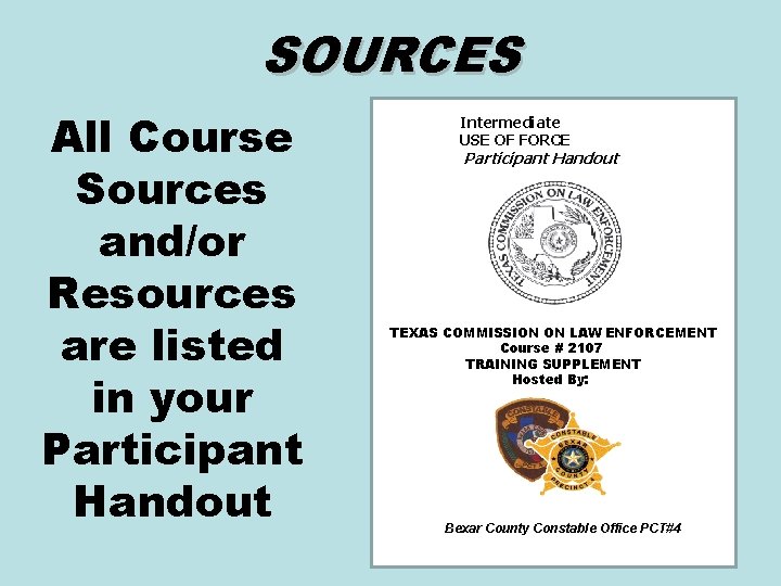 SOURCES All Course Sources and/or Resources are listed in your Participant Handout Intermediate USE