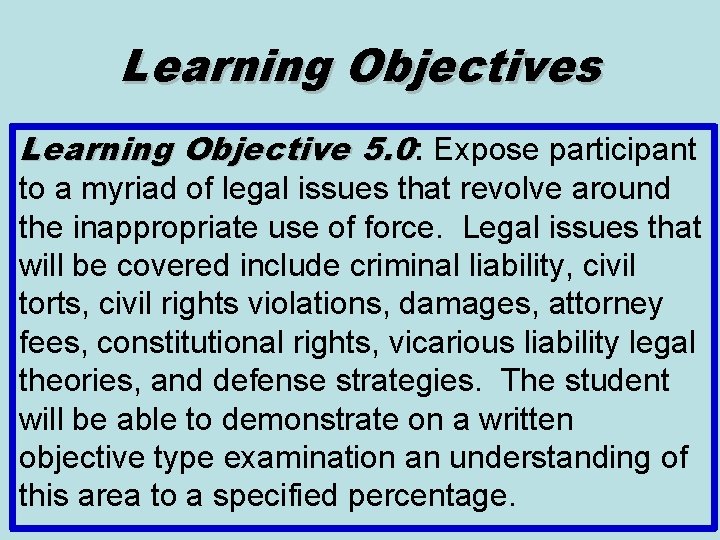 Learning Objectives Learning Objective 5. 0: Expose participant to a myriad of legal issues