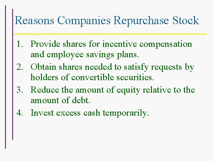 Reasons Companies Repurchase Stock 1. Provide shares for incentive compensation and employee savings plans.