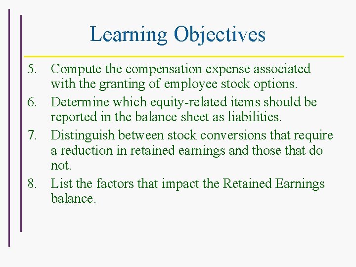 Learning Objectives 5. Compute the compensation expense associated with the granting of employee stock