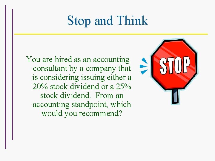 Stop and Think You are hired as an accounting consultant by a company that