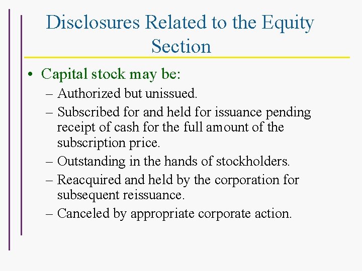 Disclosures Related to the Equity Section • Capital stock may be: – Authorized but