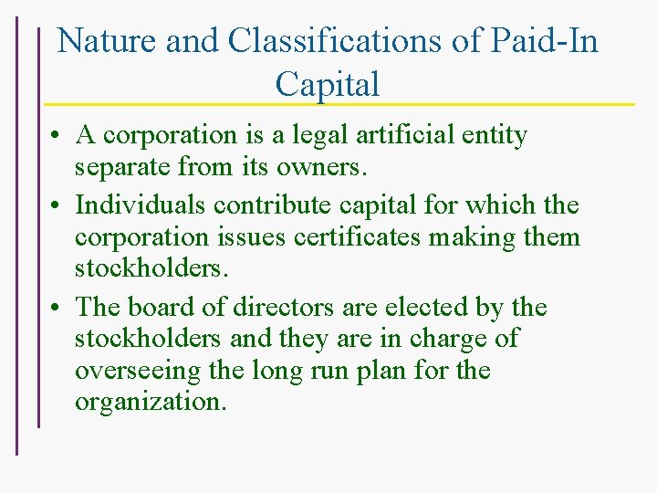 Nature and Classifications of Paid-In Capital • A corporation is a legal artificial entity