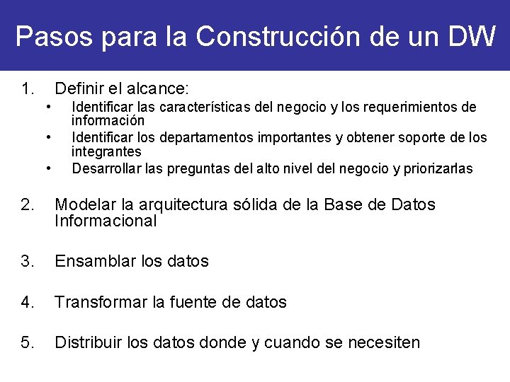 Pasos para la Construcción de un DW 1. Definir el alcance: • • •