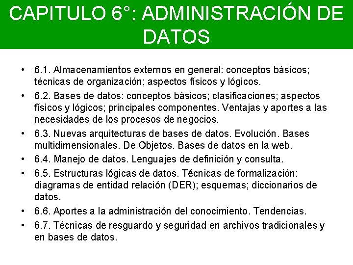 CAPITULO 6°: ADMINISTRACIÓN DE DATOS • 6. 1. Almacenamientos externos en general: conceptos básicos;