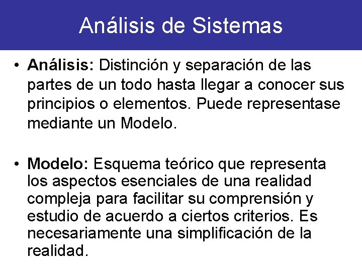 Análisis de Sistemas • Análisis: Distinción y separación de las partes de un todo Análisis de Sistemas • Análisis: Distinción y separación de las partes de un todo