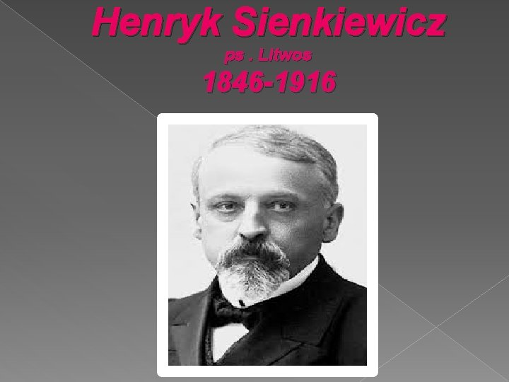 Henryk Sienkiewicz ps. Litwos 1846 -1916 