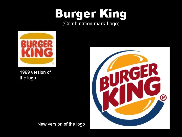 Burger King (Combination mark Logo) 1969 version of the logo New version of the